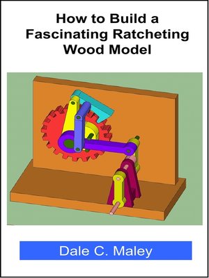 cover image of How to Build a Fascinating Ratcheting Wood Model